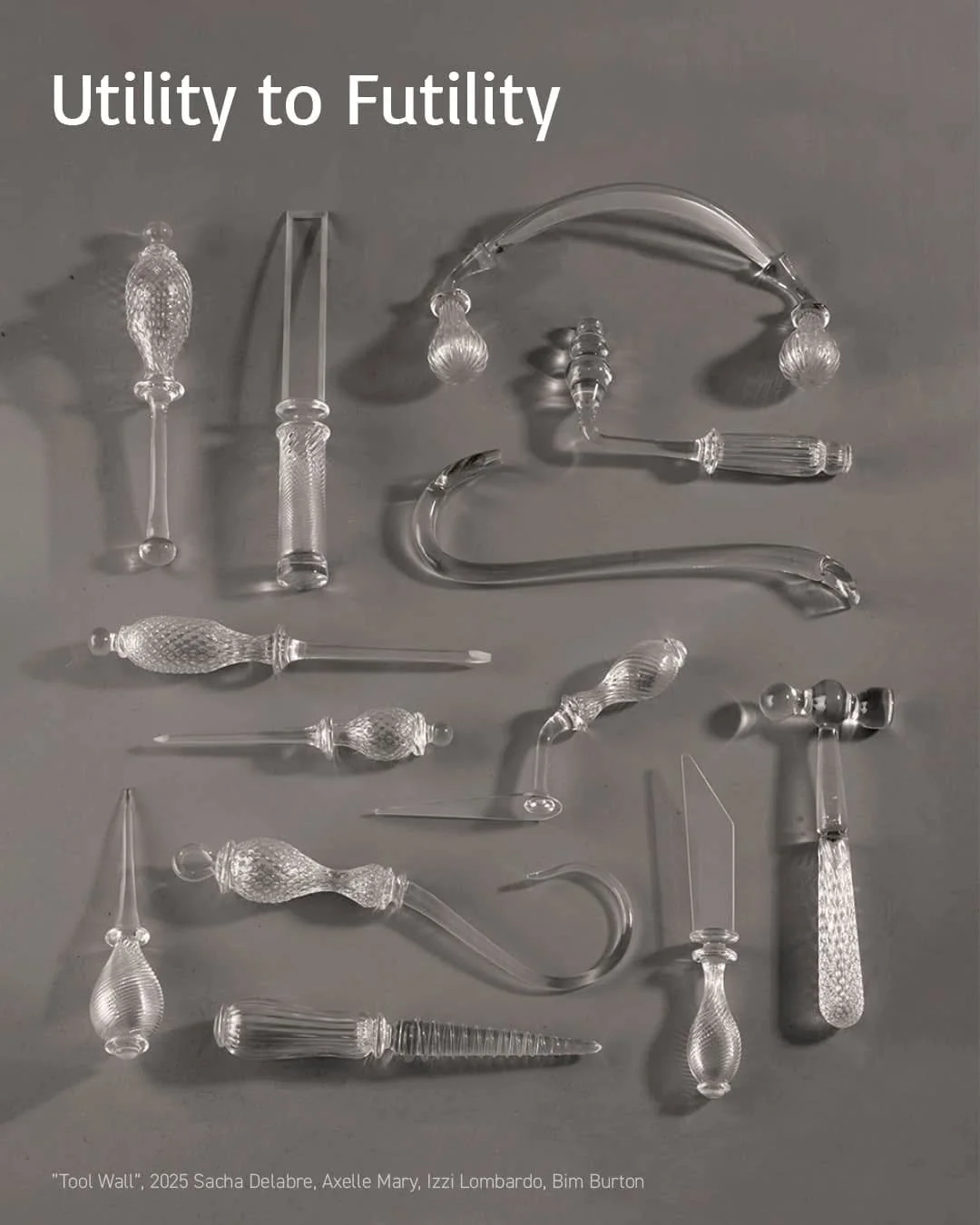 { Group Exhibition: Sacha Delabre, Axelle Mary, Izzi Lombardo, and Bim Burton}

Utility to Futility explores how objects, through their form and materiality, blur the line between utility and absurdity. Glass, wood, and metal intertwine to create wor