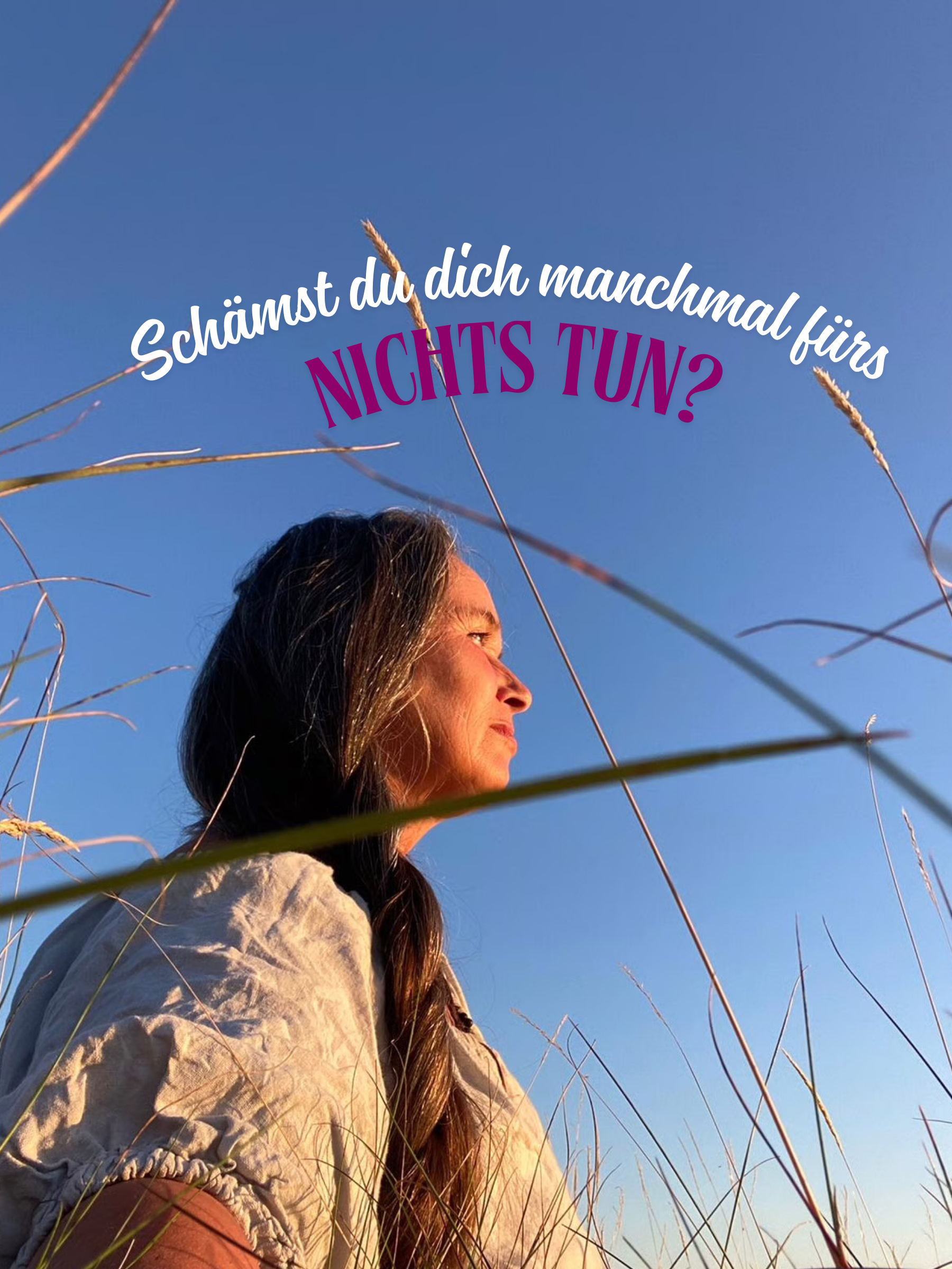 Schämst du dich manchmal fürs Nichts tun?