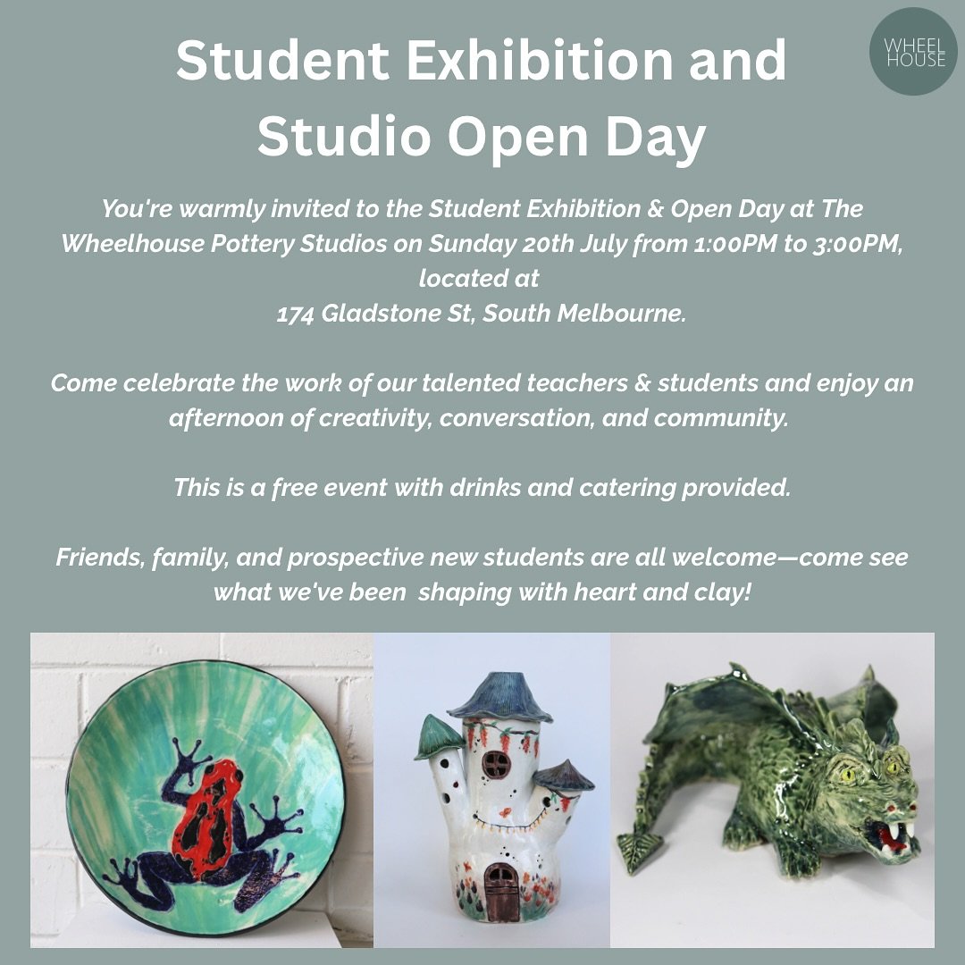 You&rsquo;re warmly invited to the Student Exhibition &amp; Open Day at The Wheelhouse Pottery Studios on Sunday 20th July from 1:00PM to 3:00PM, located at 
174 Gladstone St, South Melbourne.

Come celebrate the work of our talented teachers &amp; s