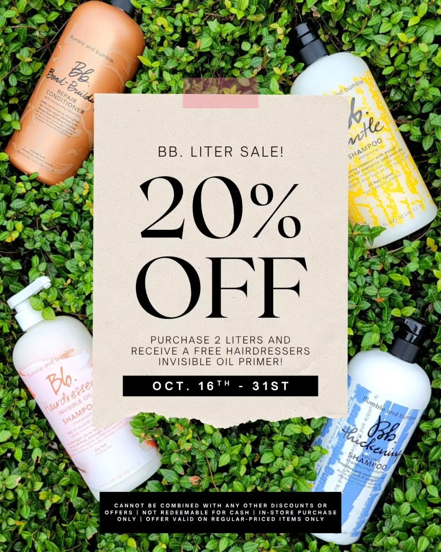 Don't miss out on a scary good deal! Through the end of October, all Bumble and Bumble liters are 20% off! 👻

✨️As a BONUS, when you buy two or more, you'll receive  a free Hairdresser's Invisible Oil Primer!✨️

CANNOT BE COMBINED WITH ANY OTHER DIS