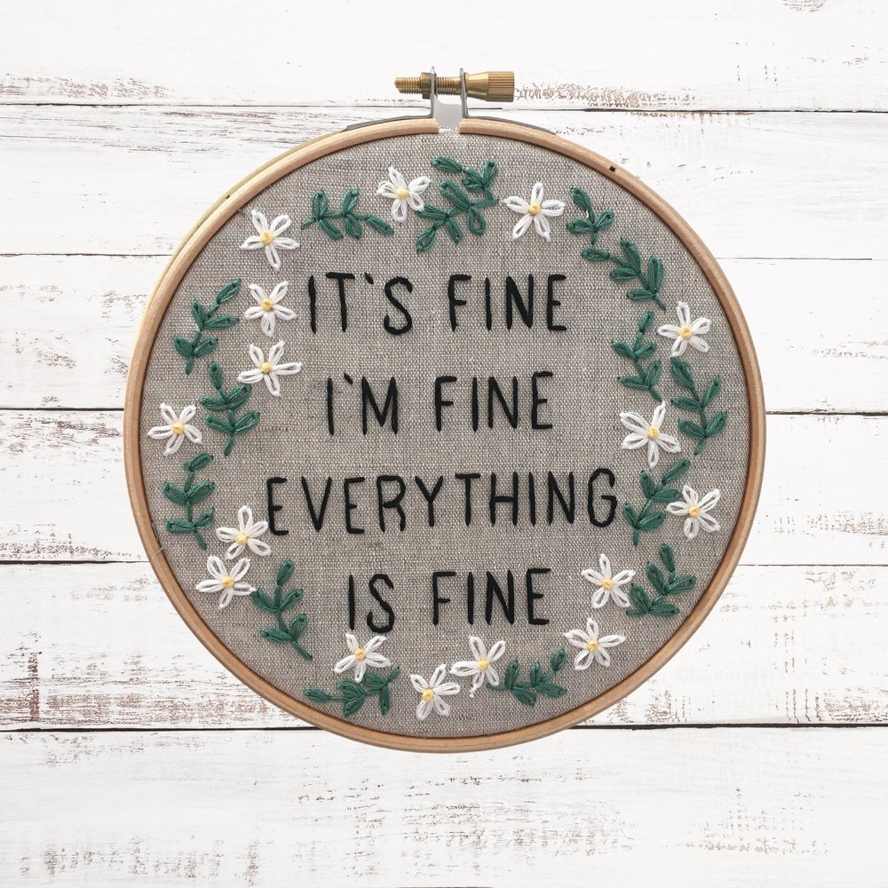 Funny Embroidery Kit: Everything Is Fine — I Heart Stitch Art: Beginner  Embroidery Kits + Patterns