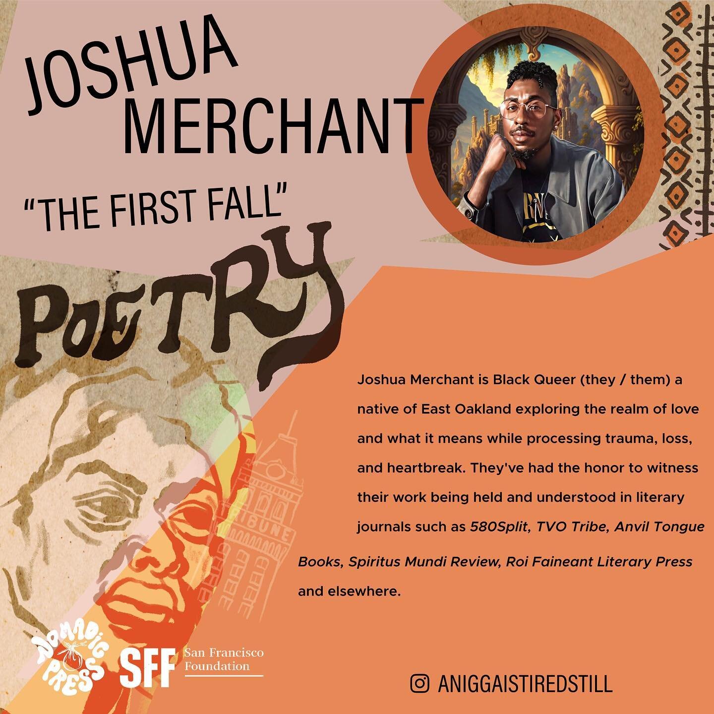 Congratulations to Joshua Merchant, recipient of the 2023 San Francisco Foundation/Nomadic Press Literary Award in Poetry! Joshua has won $5000 for their poem &ldquo;The First Fall&rdquo;. Follow Joshua online, where you can read their recent publish