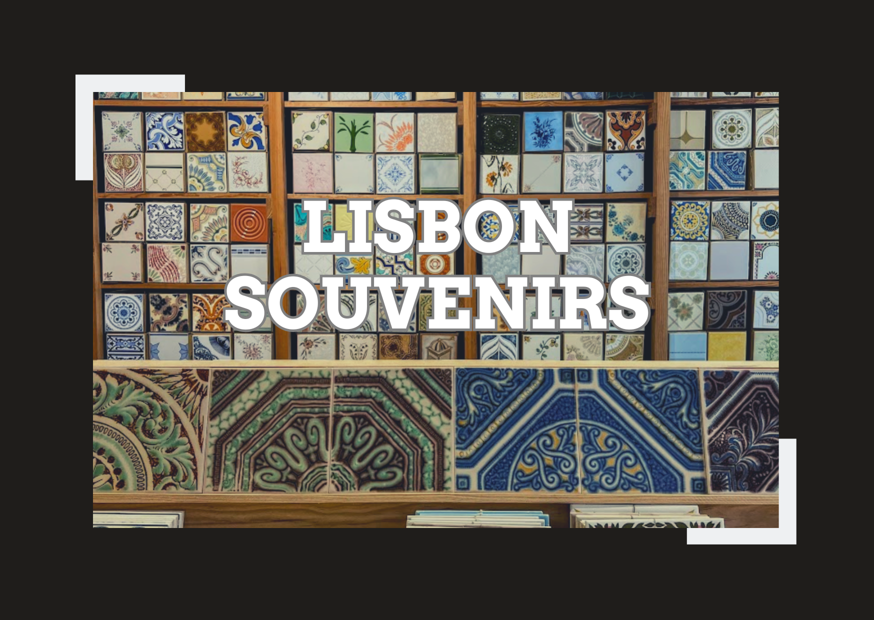 Essential Souvenirs from Lisbon: Your Ultimate Shopping Guide