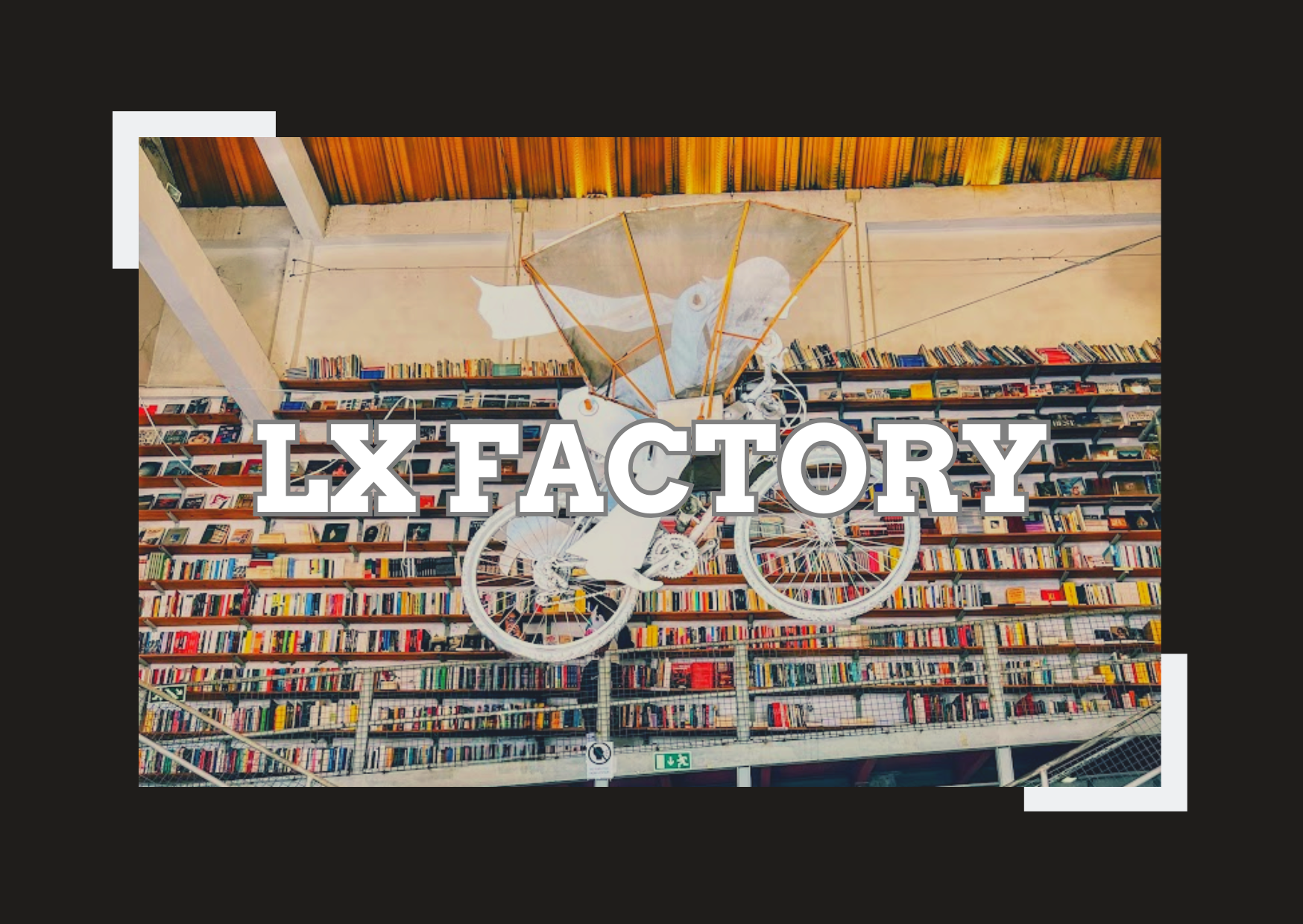 Complete Guide to LX Factory Lisbon: Markets, Food, Art &amp; More