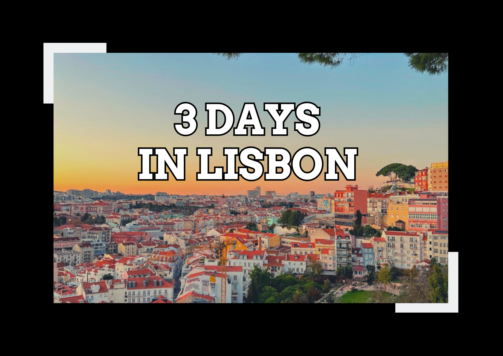 The Perfect 3 Day Lisbon Itinerary for First-Time Visitors