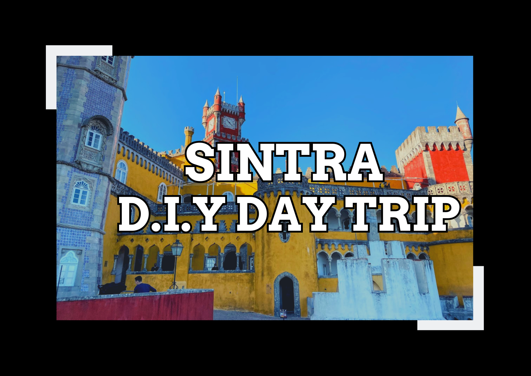 Sintra in One Day Without a Guide: A Stress-Free DIY Itinerary