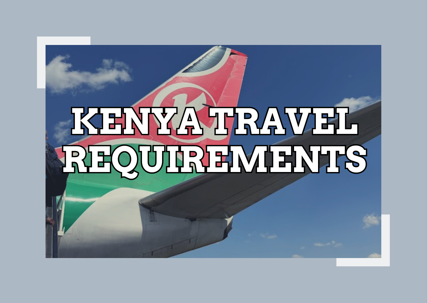 Everything You Need Before Traveling to Kenya: Visa, Vaccines &amp; Entry Requirements (2026 Guide)