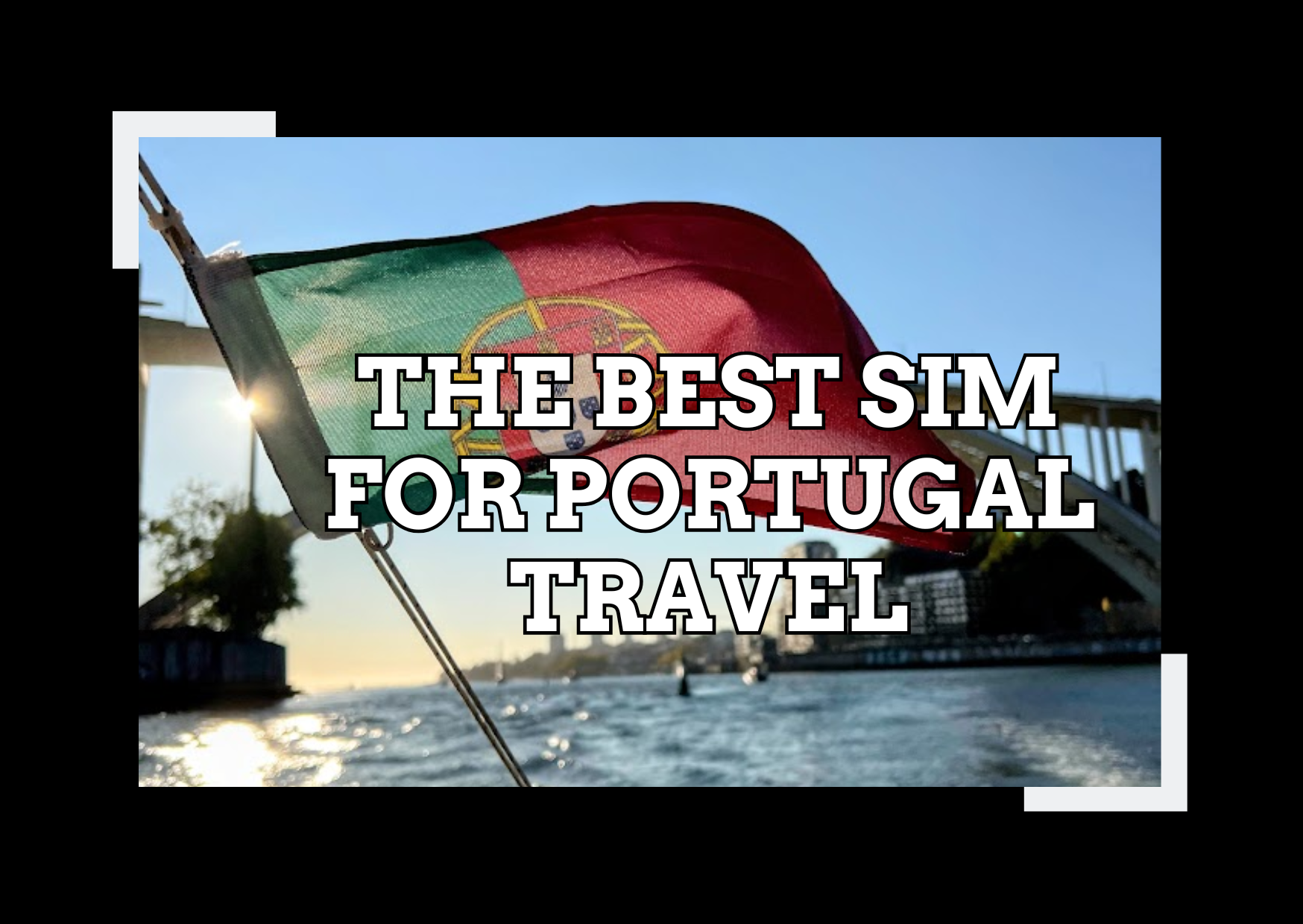 Best eSIM &amp; SIM Cards for Portugal: What Travelers Need to Know