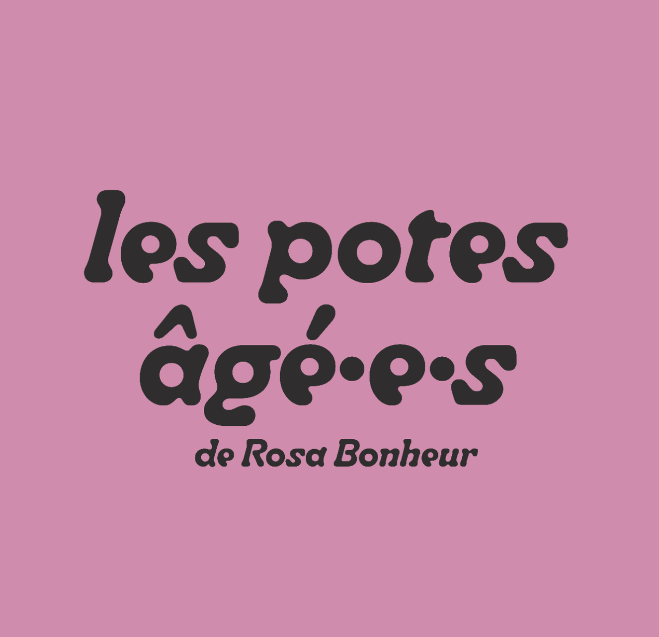 Les Potes Agé(e)s de Rosa Bonheur