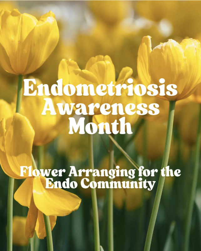 Text overlaying yellow flowers that reads Endometriosis Awareness Month.