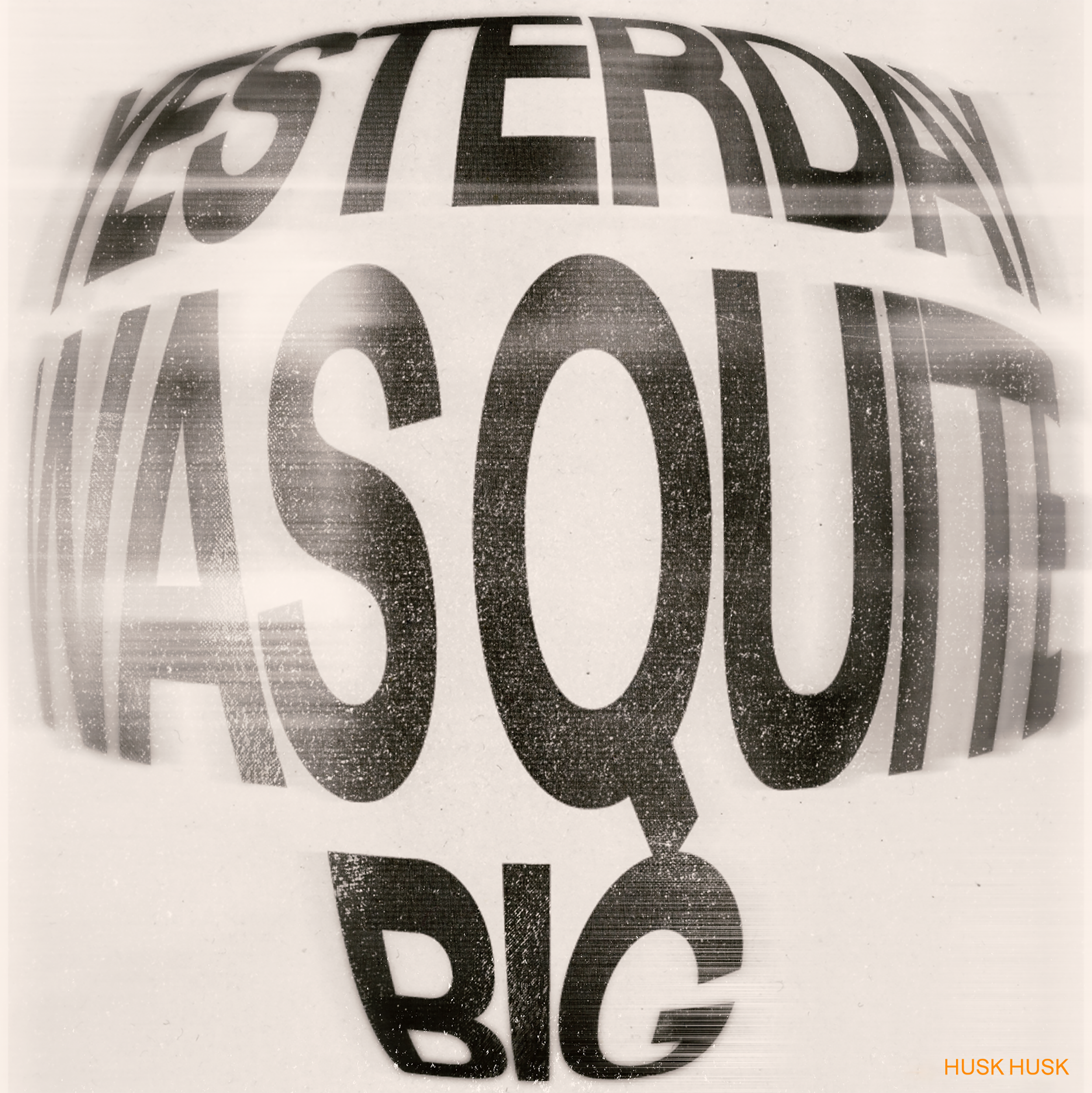 HuskHusk-Yesterday Was Quite Big web.png