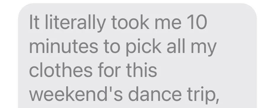 Text message saying it took 10 minutes to pick clothes for a weekend dance trip.