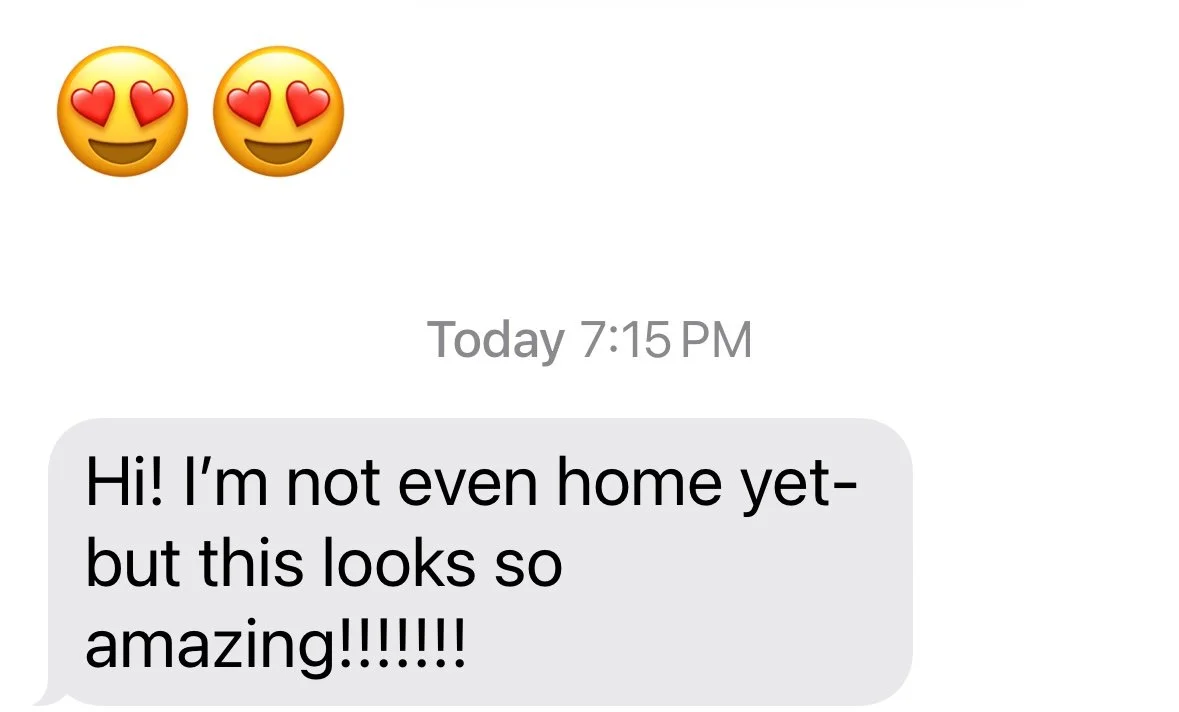 Two heart eyes emojis and a text message saying "Hi! I'm not even home yet- but this looks so amazing!!!!"