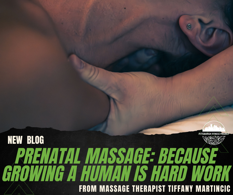 PRENATAL MASSAGE: BECAUSE GROWING A HUMAN IS HARD WORK