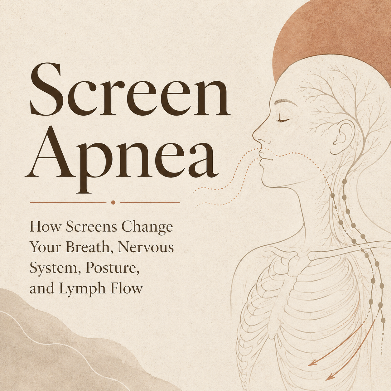 Screen Apnea: How Screens Change Your Breath, Nervous System, Posture, and Lymph Flow