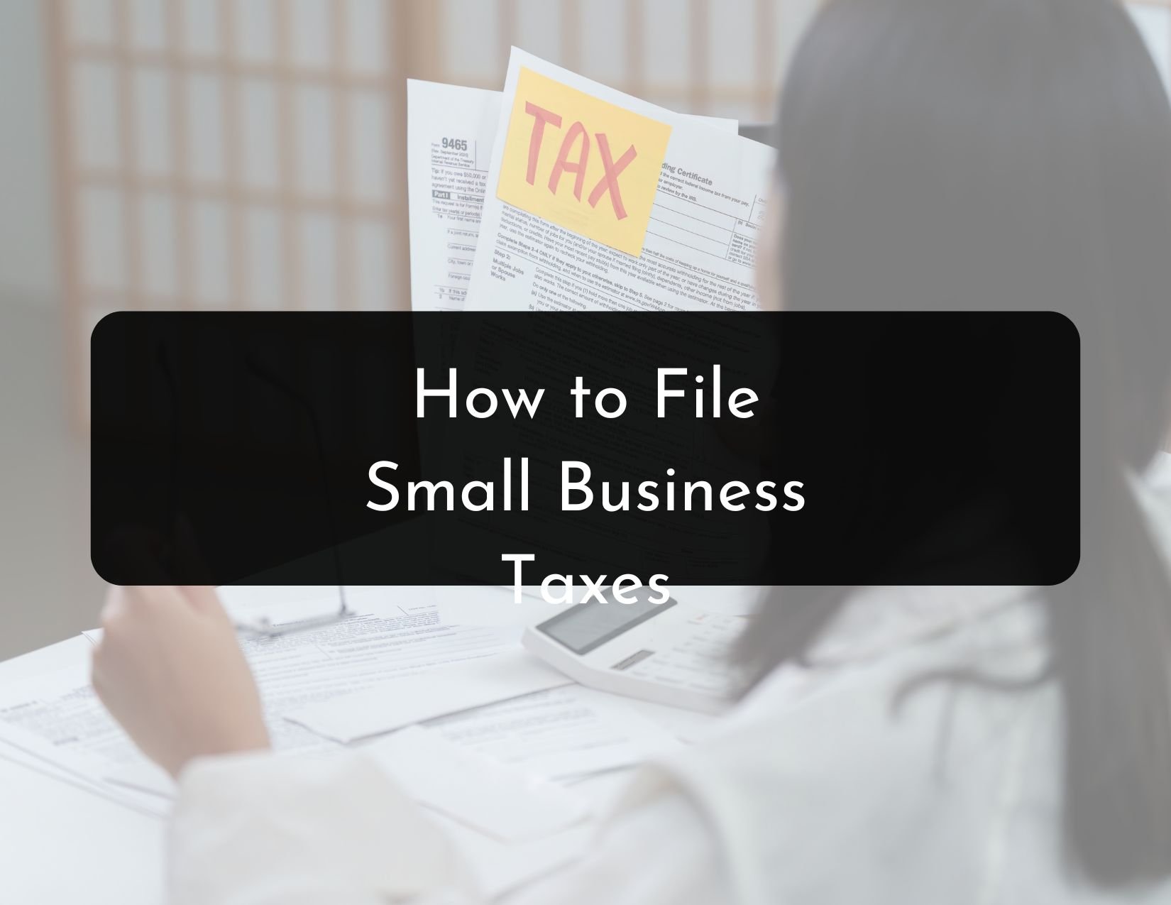 How to File Small Business Taxes