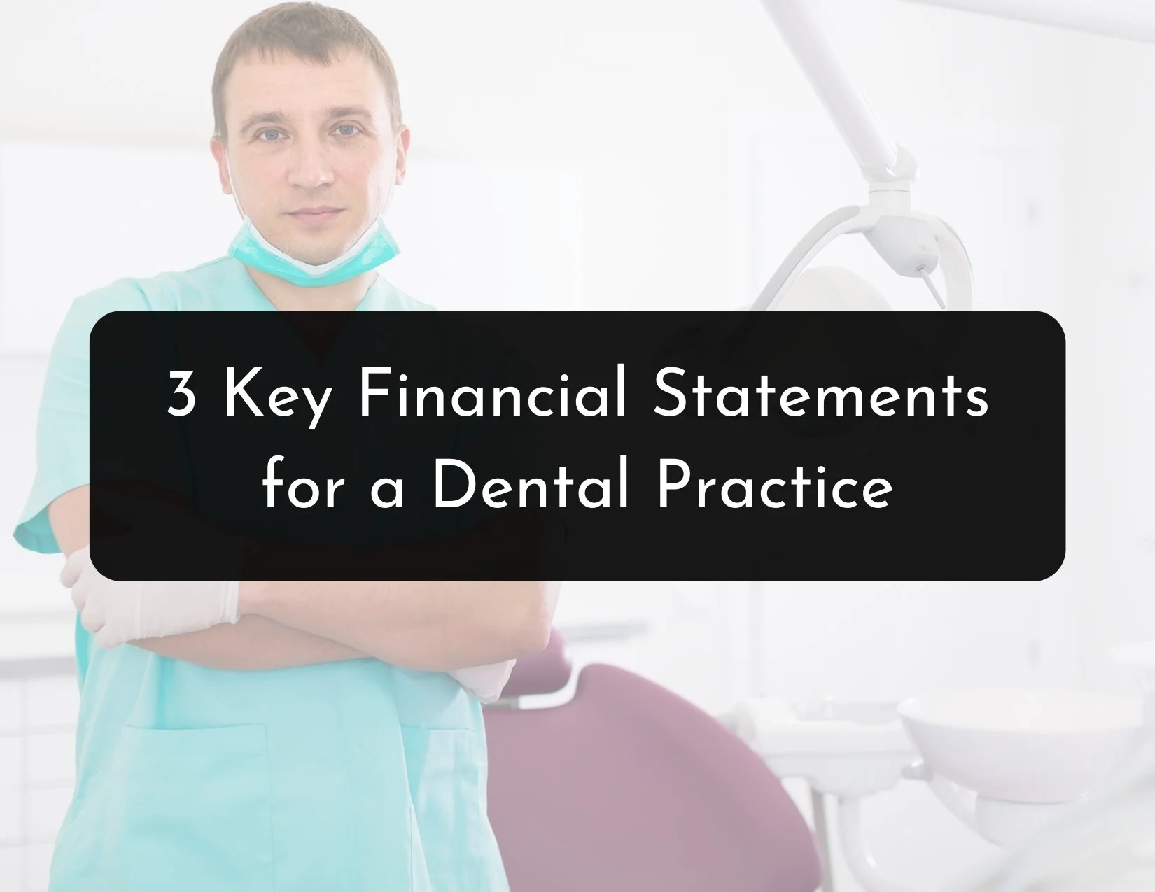 3 Essential Dental Practice Financial Statements