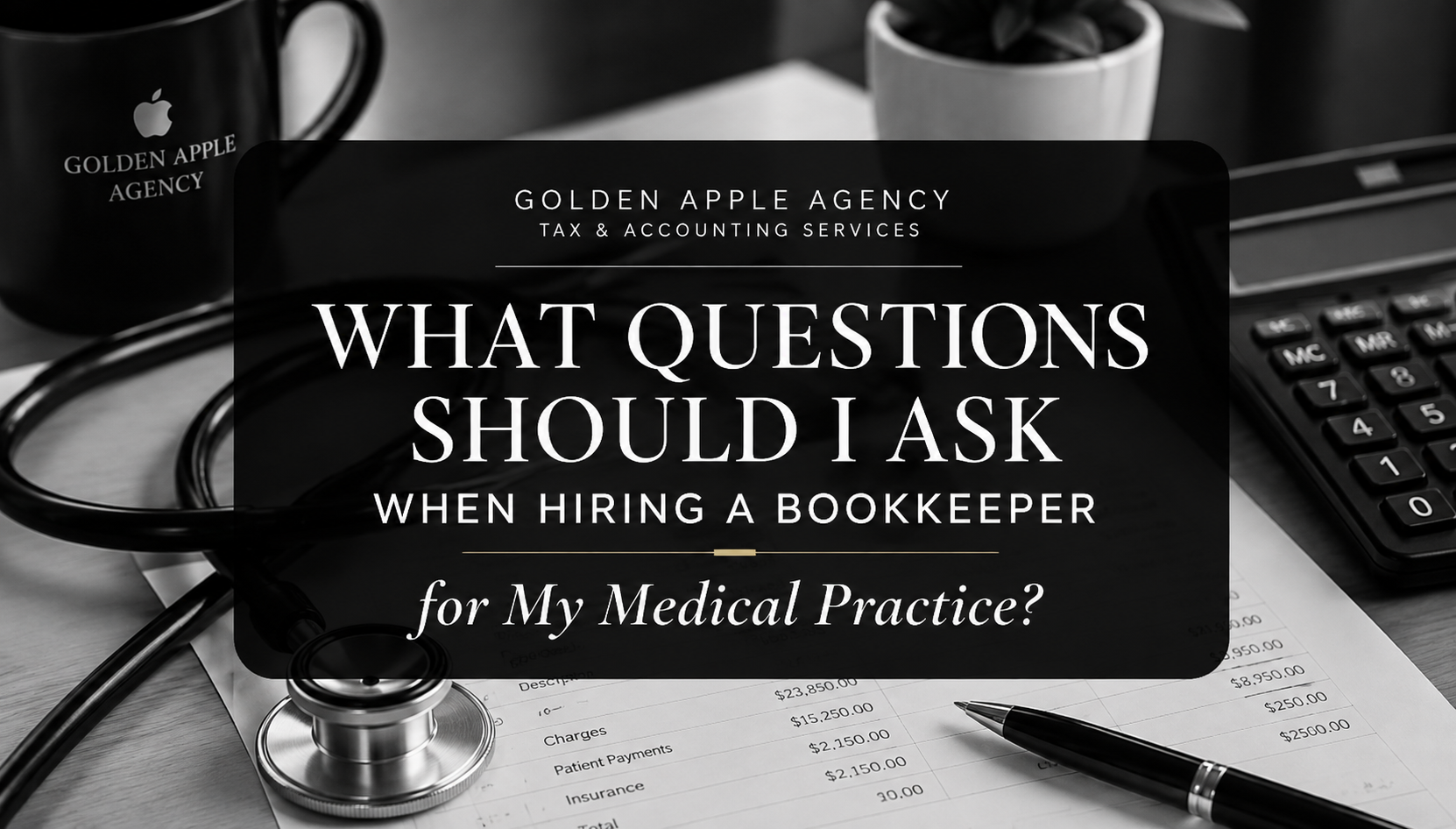 What Questions Should I Ask When Hiring a Bookkeeper for My Medical Practice?