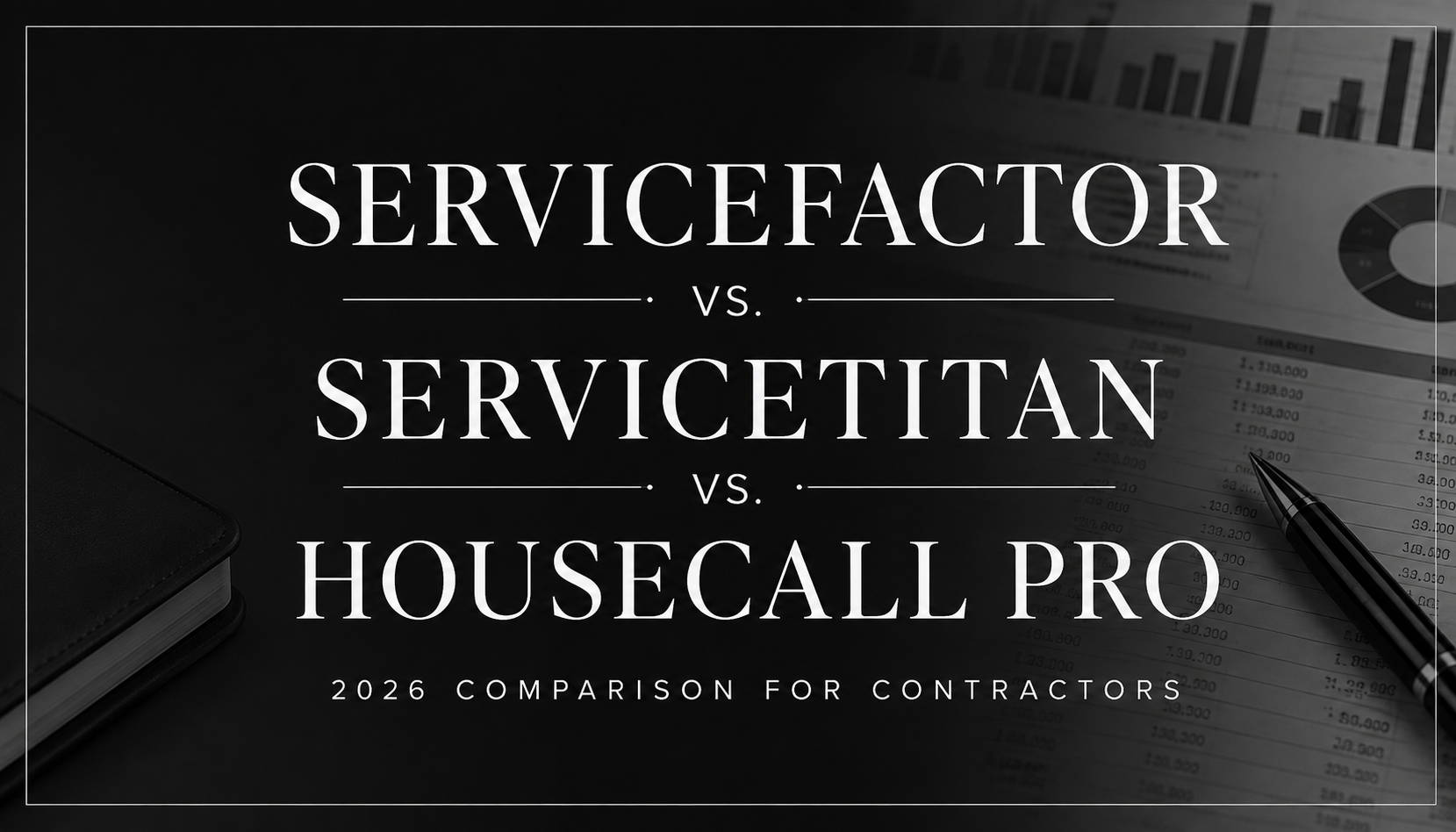 ServiceFactor vs. ServiceTitan vs. Housecall Pro: Which Field Service Software Is the Best Fit for Your Business?