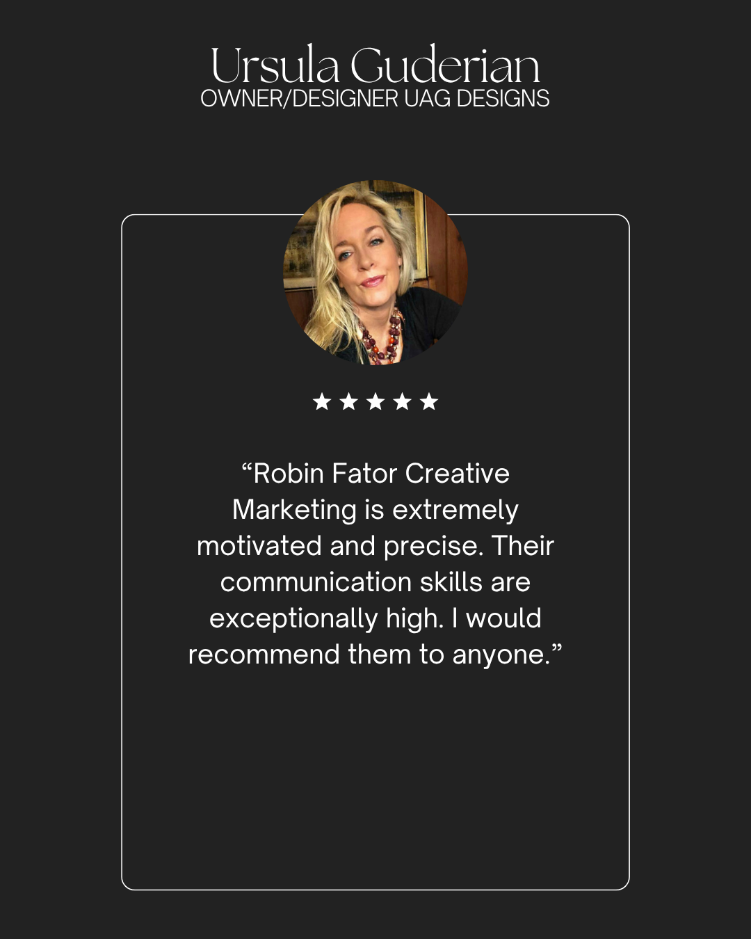 A digital profile card featuring Ursula Guderian's photo, name, title, a five-star rating, and a quote praising Robin Fator Creative Marketing.