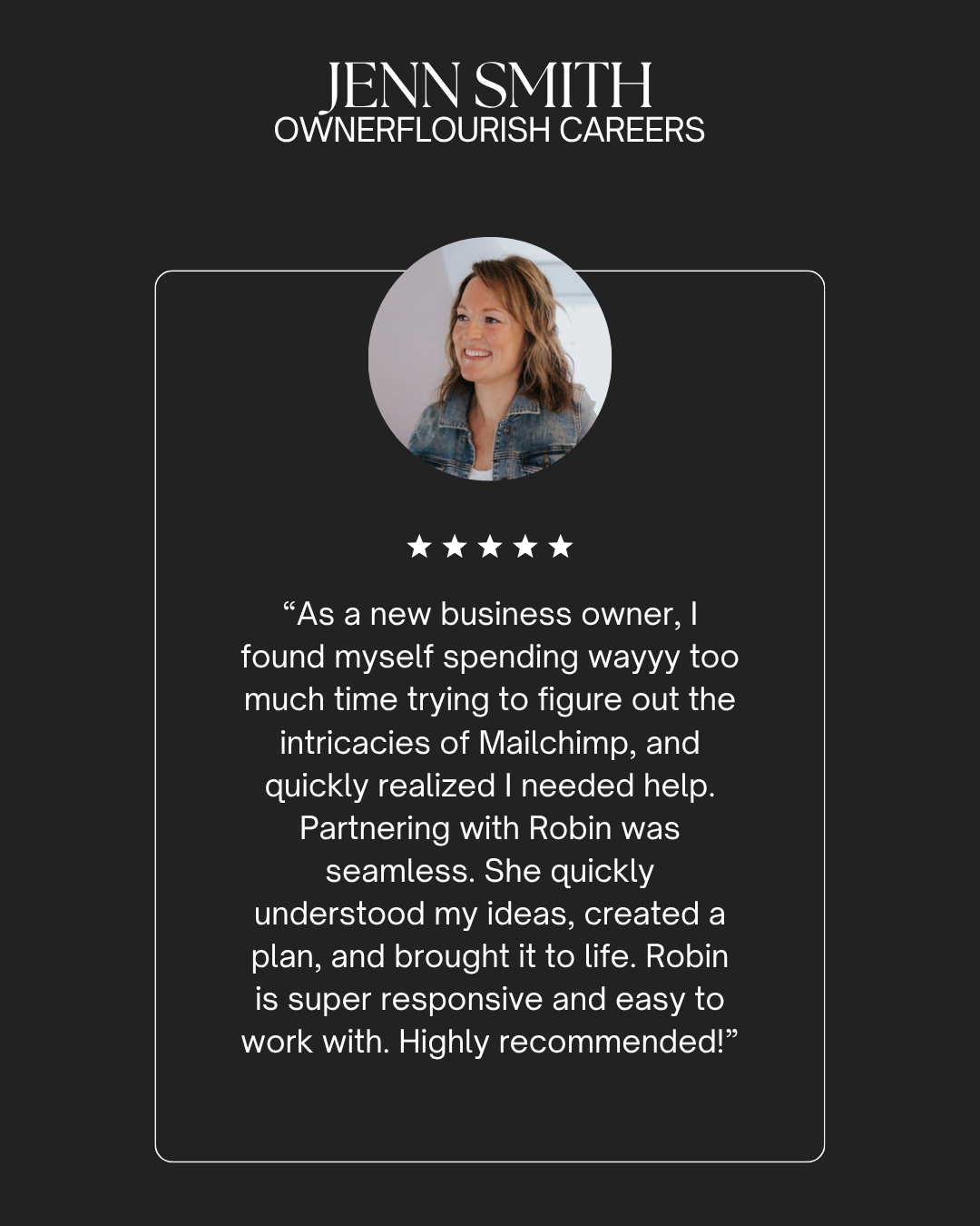 Testimonial card with a photo of a woman with brown hair in a denim jacket, five stars, and a quote about her experience with Robin for her business needs.
