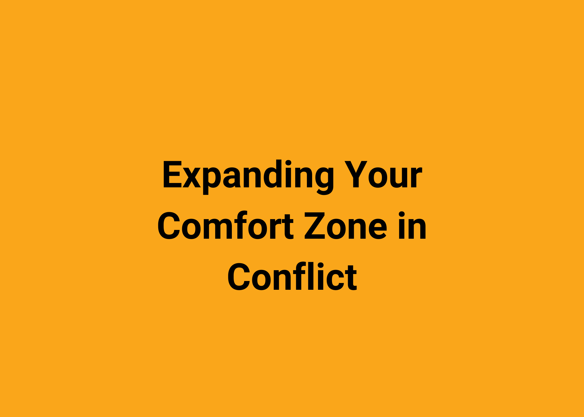 Expanding Your Comfort Zone in Conflict