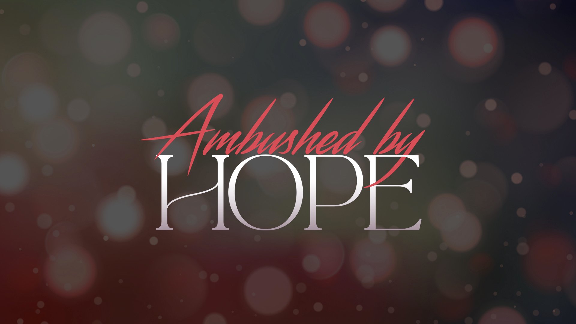Ambushed by Hope