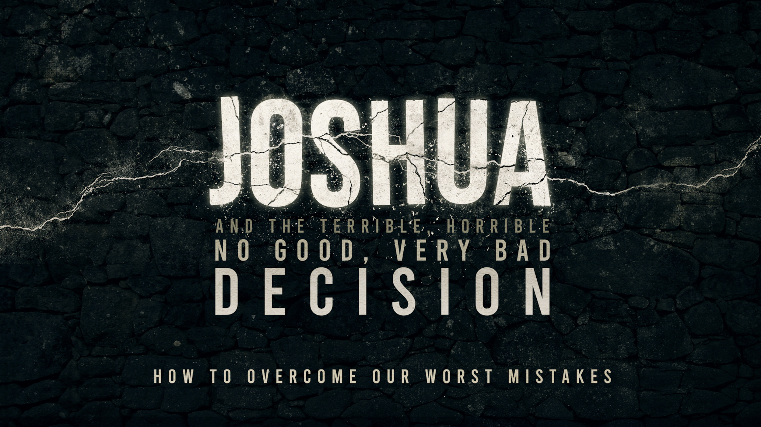 Joshua: Overcoming Our Worst Mistakes