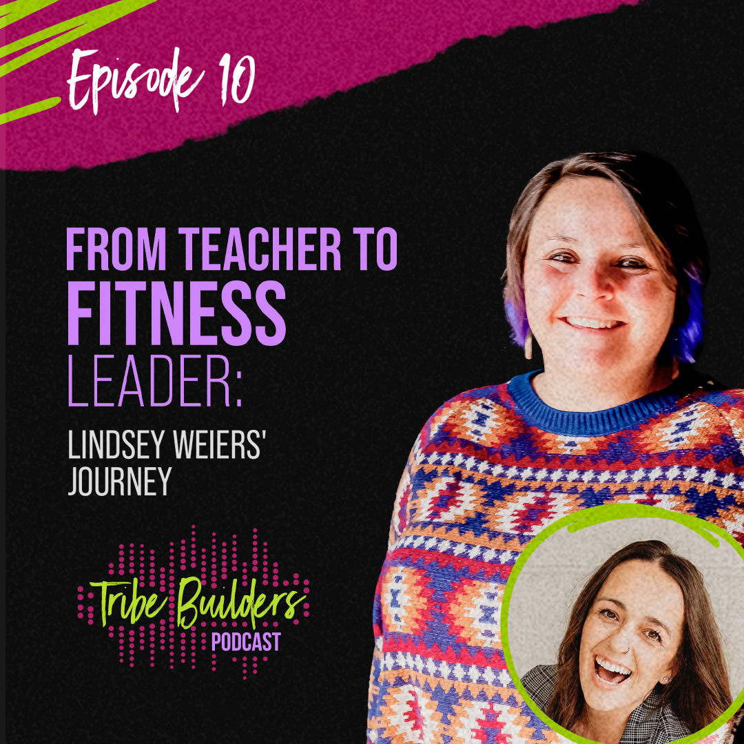10: From Teacher to Fitness Leader, Lindsey Weier's Journey