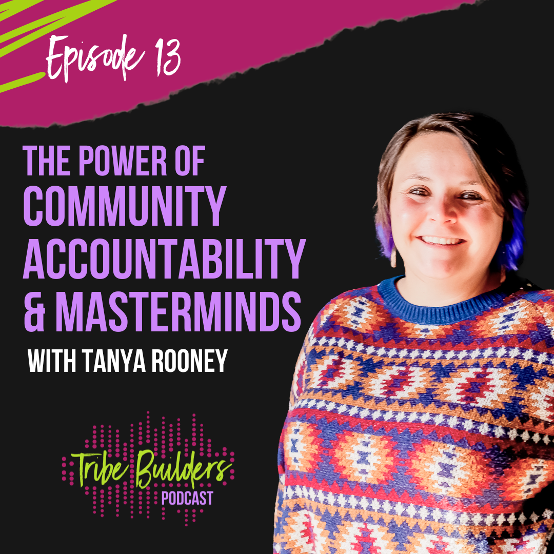 13: The Power of Community, Accountability and Masterminds in Entrepreneurship