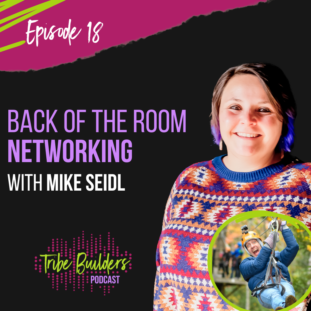 18: Back of the Room Networking with Mike Seidl