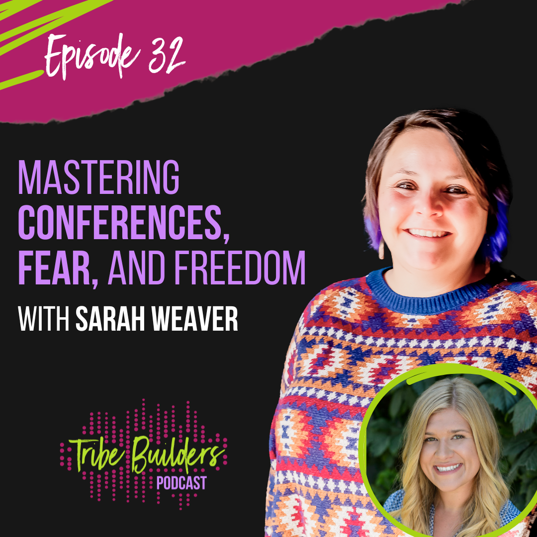 32: Mastering Conferences, Fear, and Freedom with Sarah Weaver