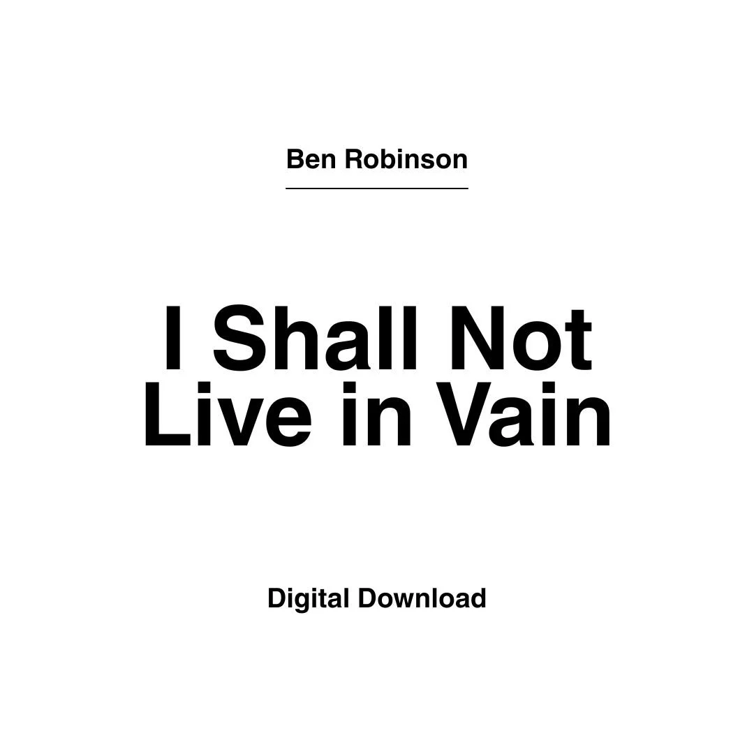 I Shall Not Live in Vain