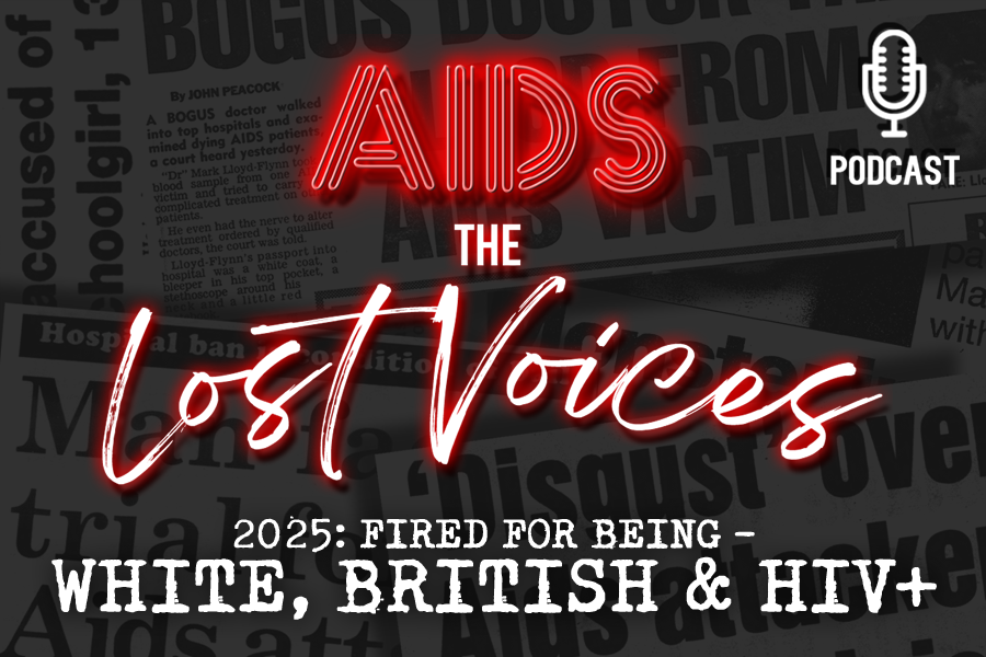 FIRED! White, British & HIV+