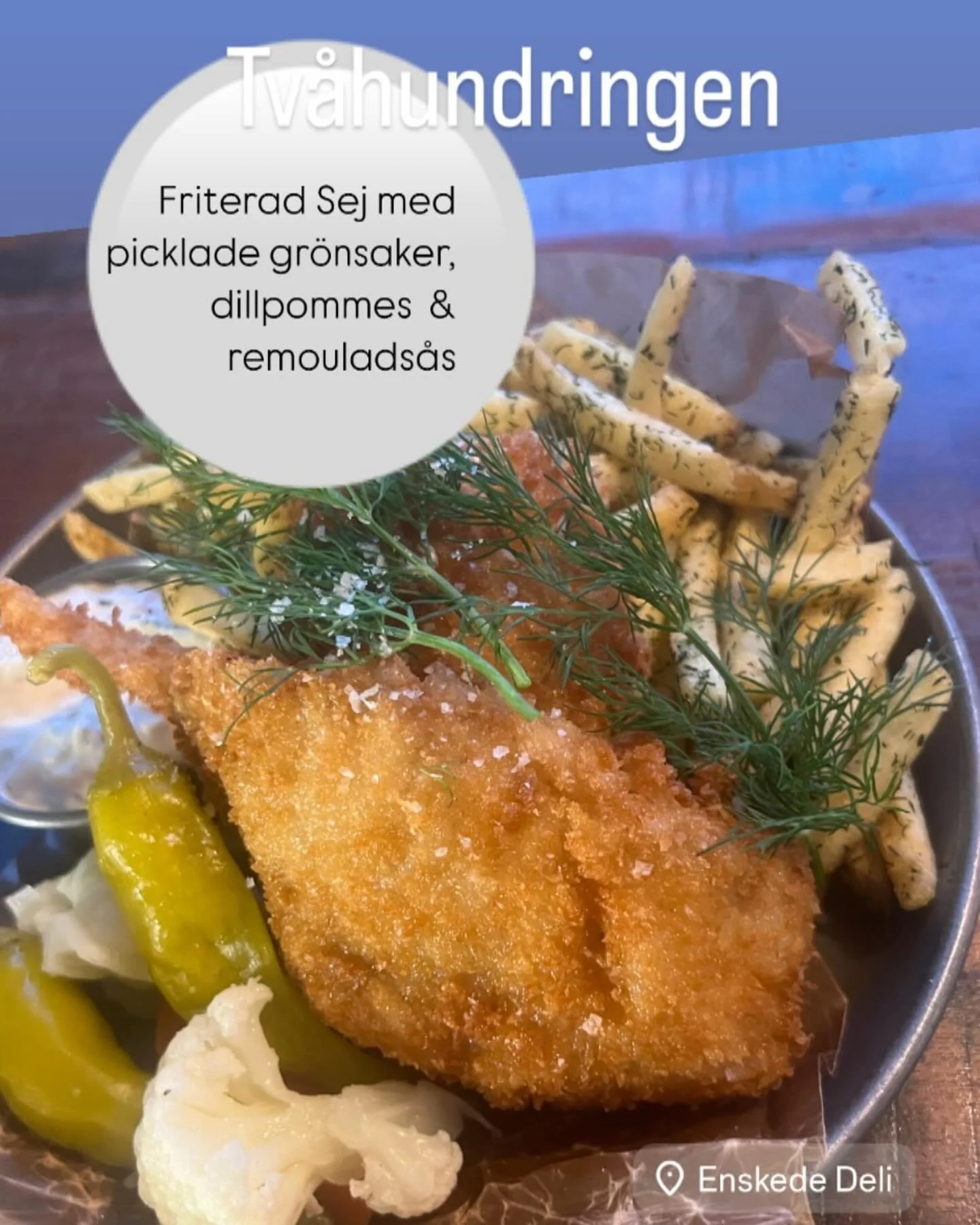 Tv&aring;hundringen p&aring; Enskede Deli f.r.om idag tisdag:

Friterad Sej med picklade gr&ouml;nsaker, dillpommes och remoulads&aring;s 

Boka ditt bord p&aring; www.enskededeli.se

Varmt v&auml;lkomna !

#tv&aring;hundringen #tipsp&aring;tavlan #e