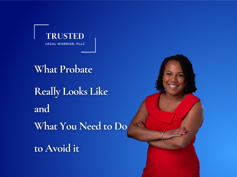 What Probate Really Looks Like and What You Need to Do to Avoid it