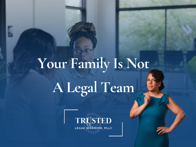 Your Family Is Not a Legal Team