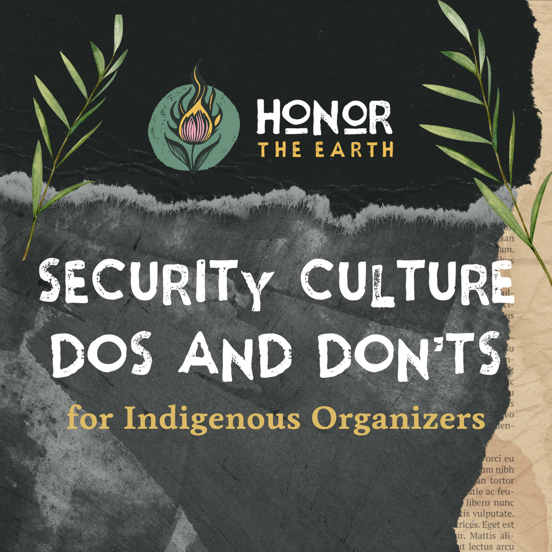 Security Culture Dos and Don’ts for Indigenous Organizers