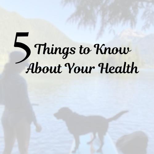 5 Things to Know About Your Health