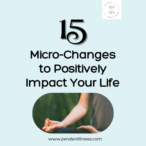 15 Micro-Habits to Positively Impact Your Life 