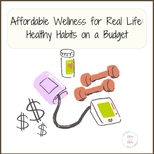 Affordable Wellness for Real Life: Healthy Habits on a Budget