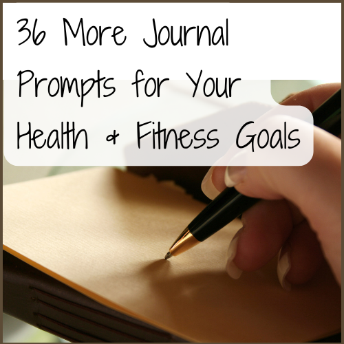 36 More Journal Prompts for Your Health &amp; Fitness Journey