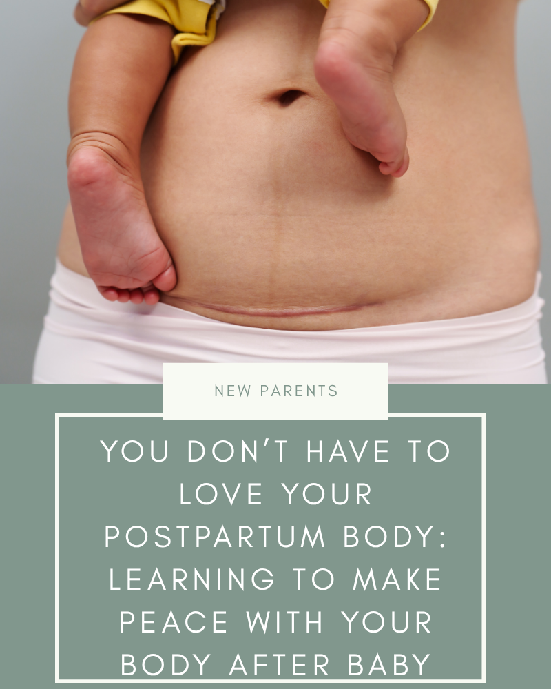 You Don’t Have to Love Your Postpartum Body: Learning to Make Peace With Your Body After Baby