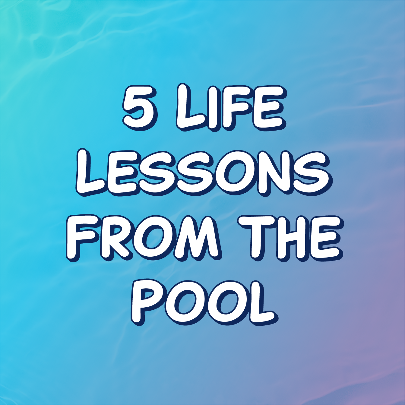 5 Life Lessons From the Pool