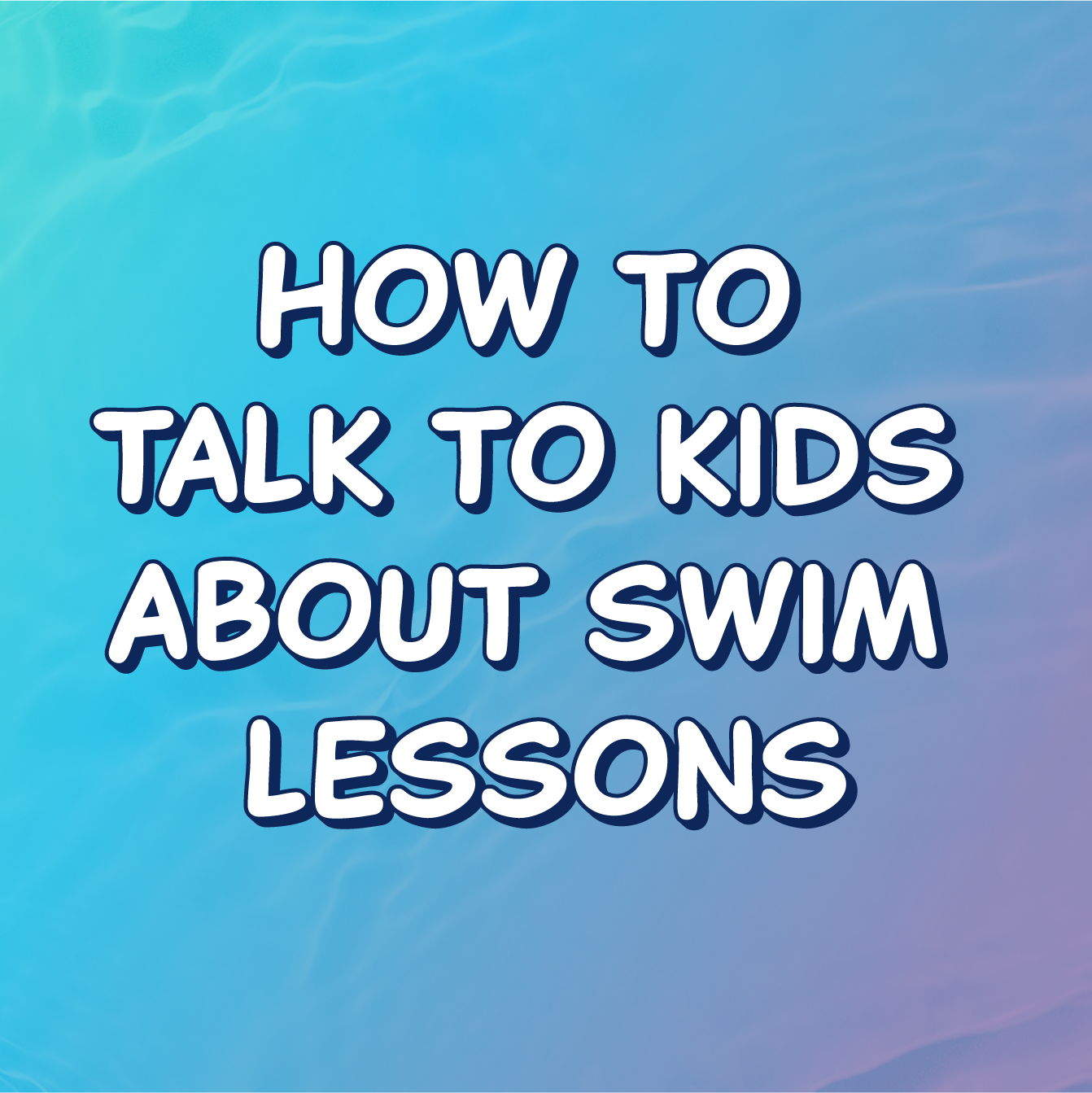 How To Talk To Kids About Swim Lessons
