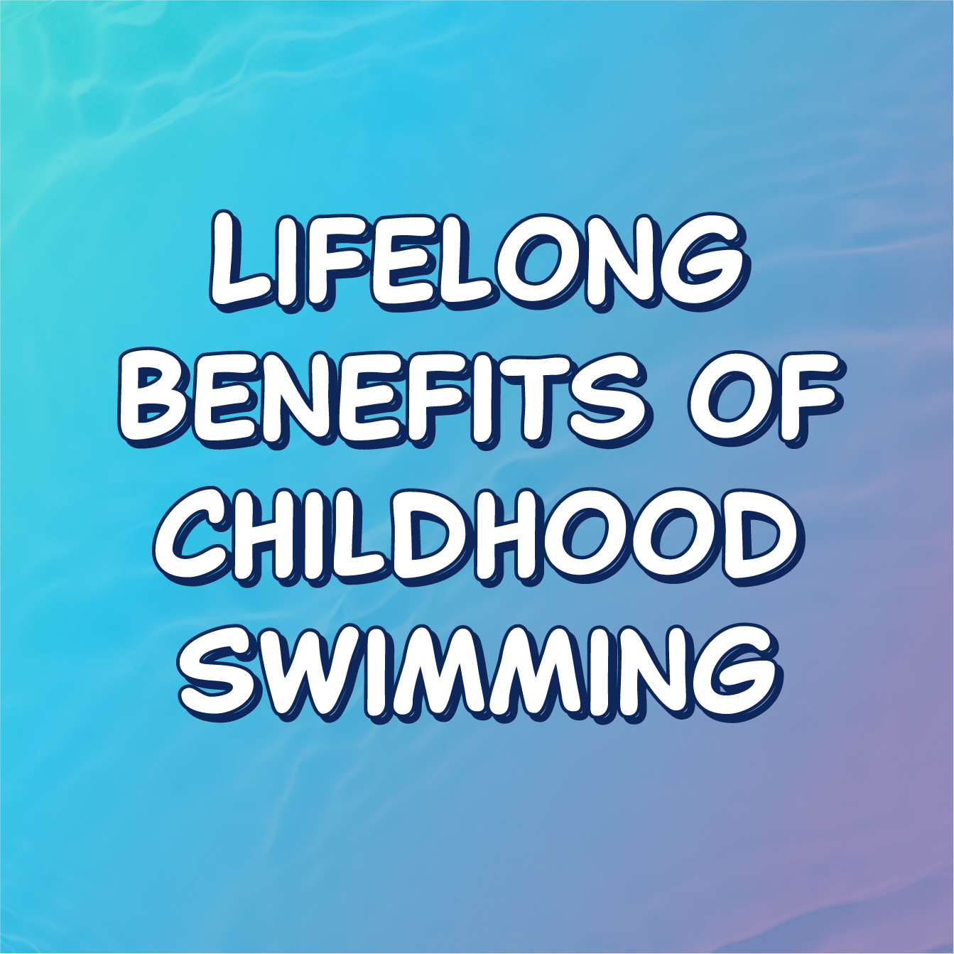 Lifelong Benefits of Childhood Swimming