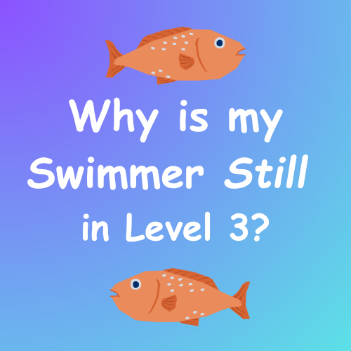 Why is my Swimmer Still in Level 3?