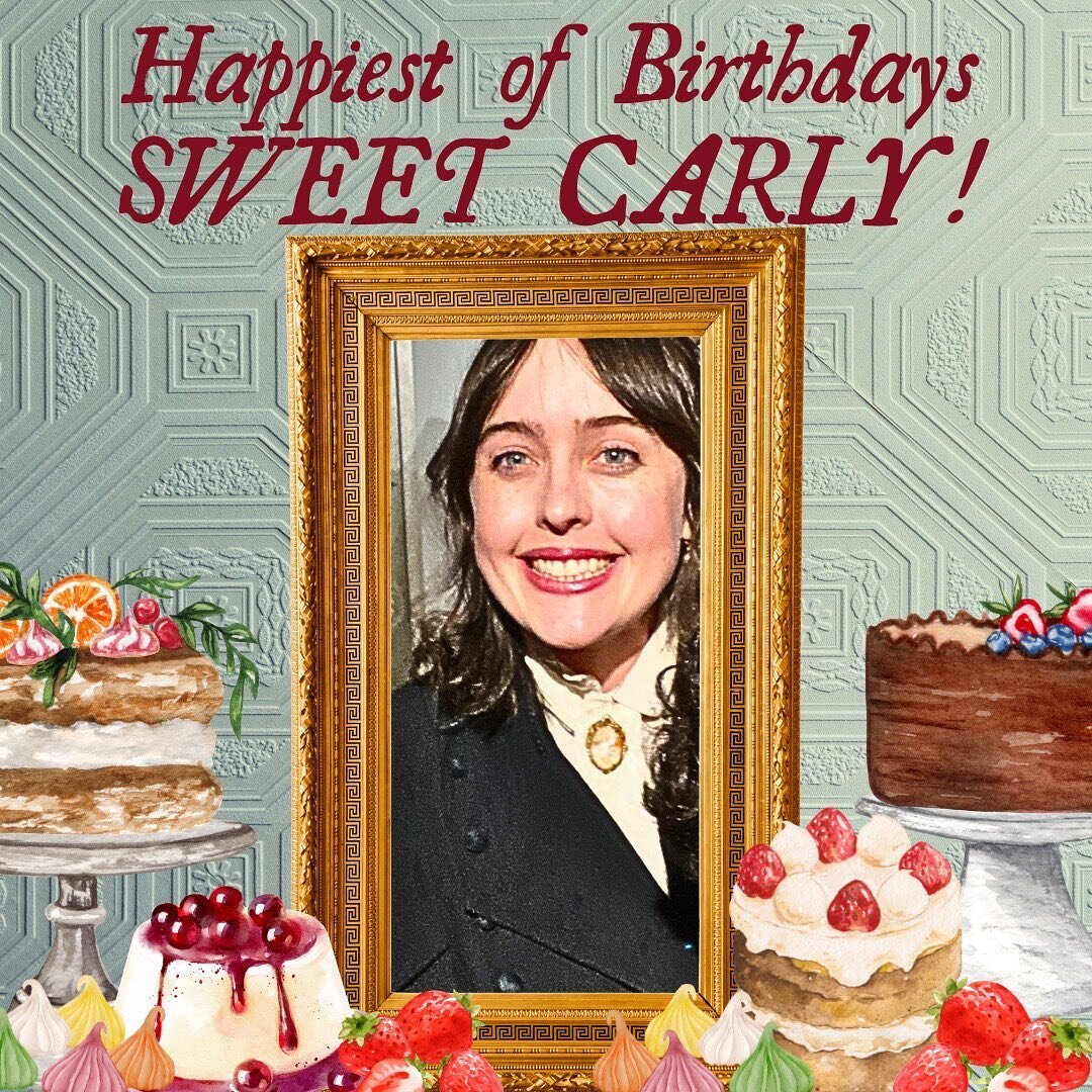 Oh happy day! It is the day we celebrate the birth of of the sweetest and cheeriest lady, cast mate, and friend, Miss Carly!! We cannot have your happiness until we have your kindness, for you are such a dear one. Truly, we hope you felt all the love