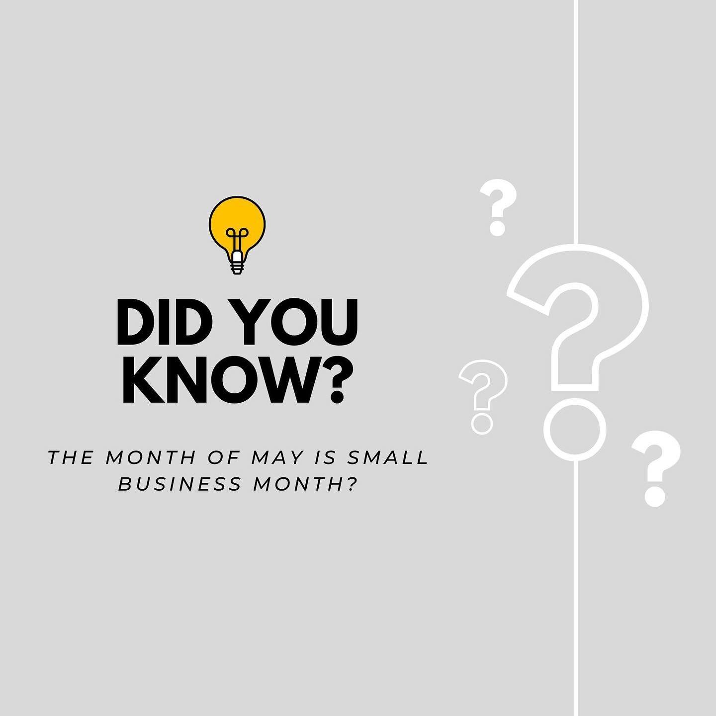 The month of May is SMALL business month!  Created as special tribute to celebrate small businesses, their courage, community efforts, and hard work for an entire month! Small businesses are the backbone of the United States. According to a 2020 stud