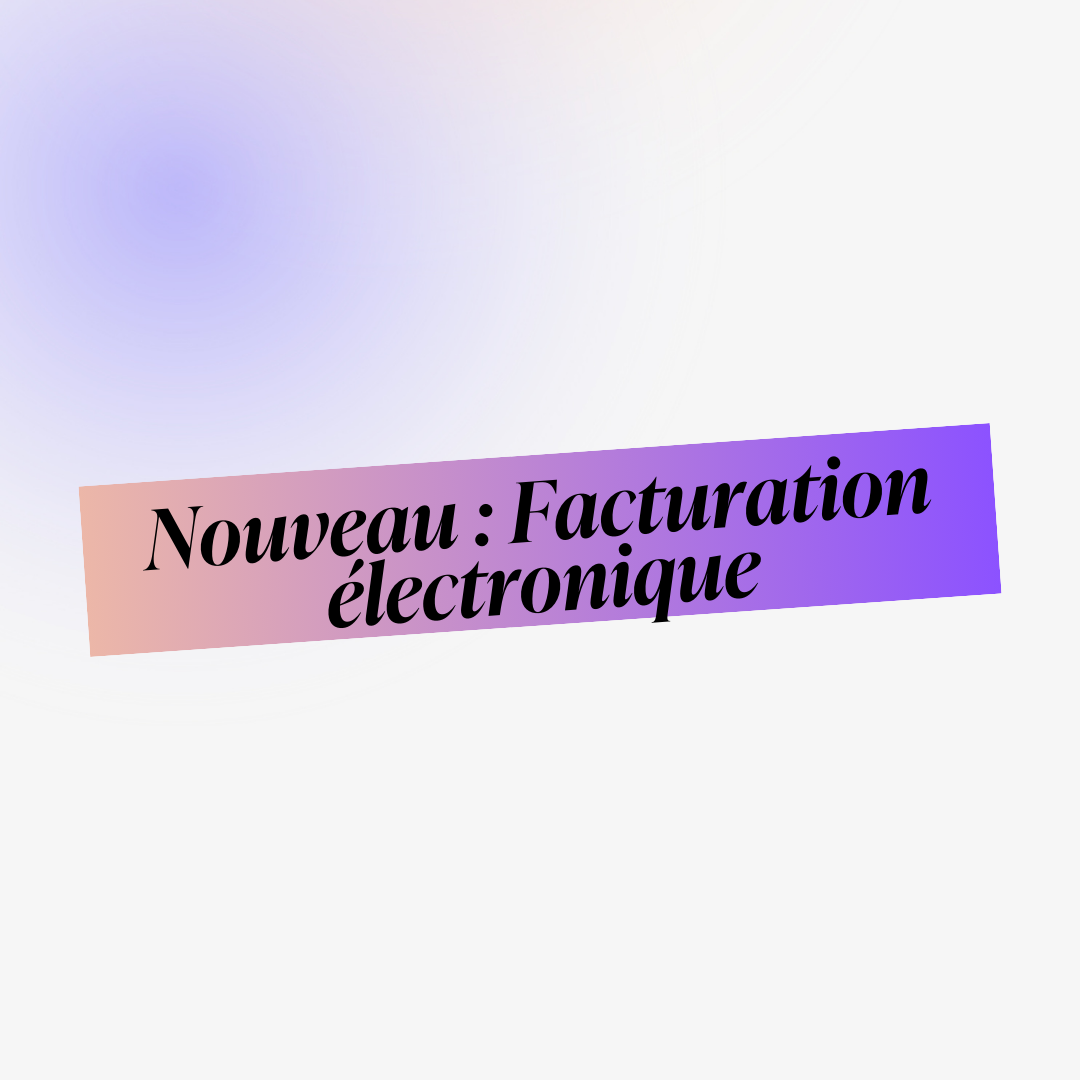Nouveau : Facturation électronique